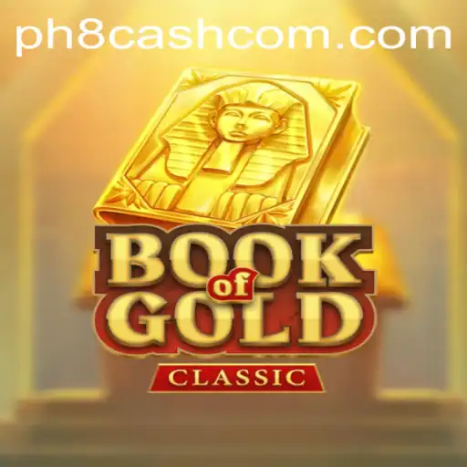 Discover the Enigmatic World of BookOfGoldClassic with the Intriguing Keyword PH8CASH